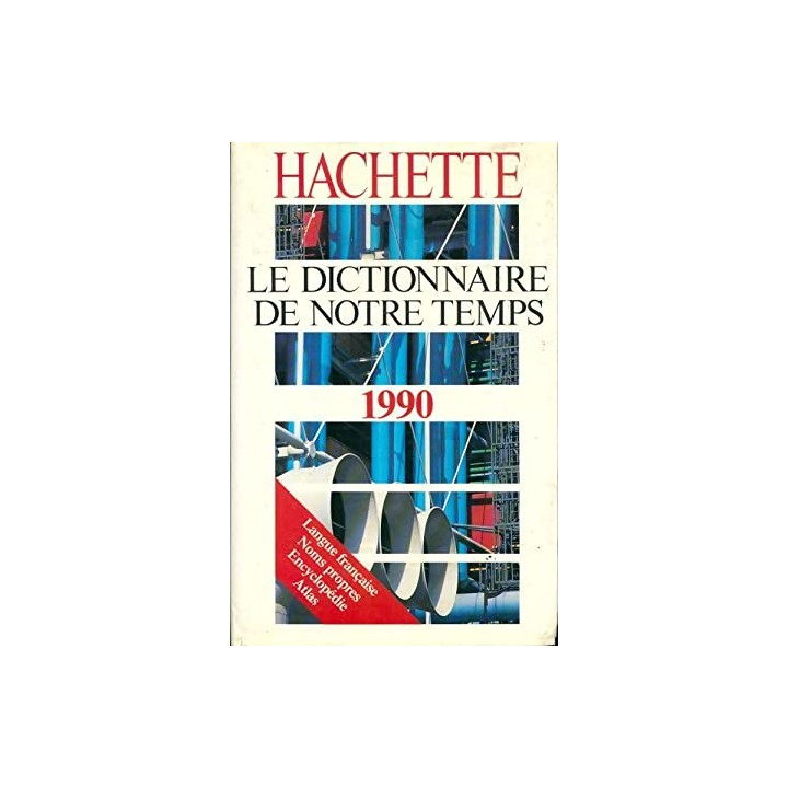 LE DICTIONAIRE DE NOTRE TEMPS. 1990